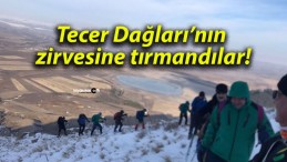 Tecer Dağları’nın zirvesine tırmandılar!