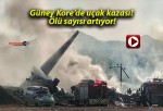 Güney Kore’de uçak kazası! Ölü sayısı artıyor!