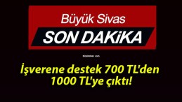 İşverene destek 700 TL’den 1000 TL’ye çıktı!