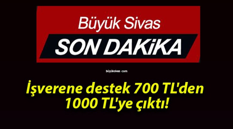 İşverene destek 700 TL’den 1000 TL’ye çıktı!