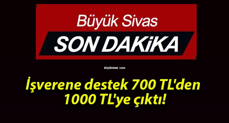 İşverene destek 700 TL’den 1000 TL’ye çıktı!