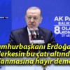 Cumhurbaşkanı Erdoğan: Herkesin bu çatı altında toplanmasına hayır demeyiz!