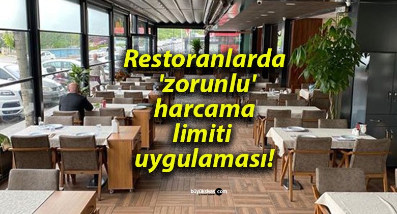 Restoranlarda ‘zorunlu’ harcama limiti uygulaması!