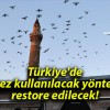 Türkiye’de ilk kez kullanılacak yöntemle restore edilecek!