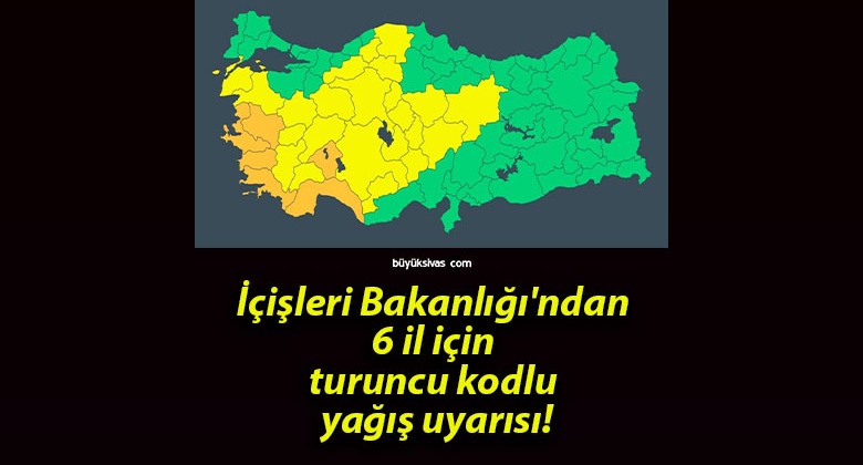 İçişleri Bakanlığı’ndan 6 il için turuncu kodlu yağış uyarısı!