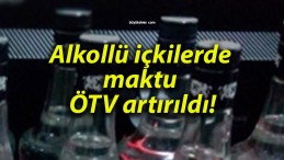 Alkollü içkilerde maktu ÖTV artırıldı!