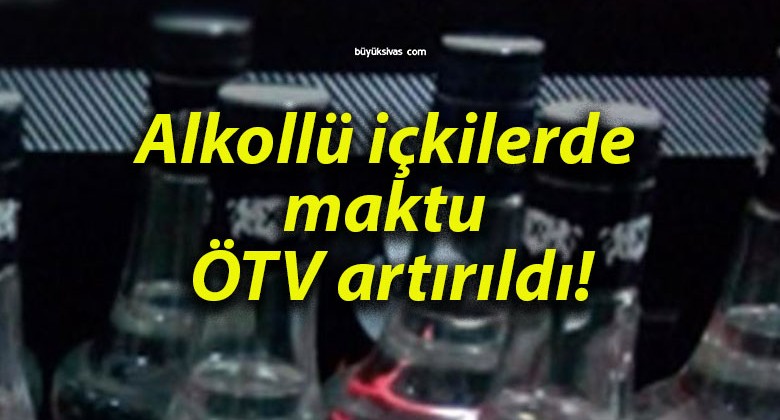 Alkollü içkilerde maktu ÖTV artırıldı!