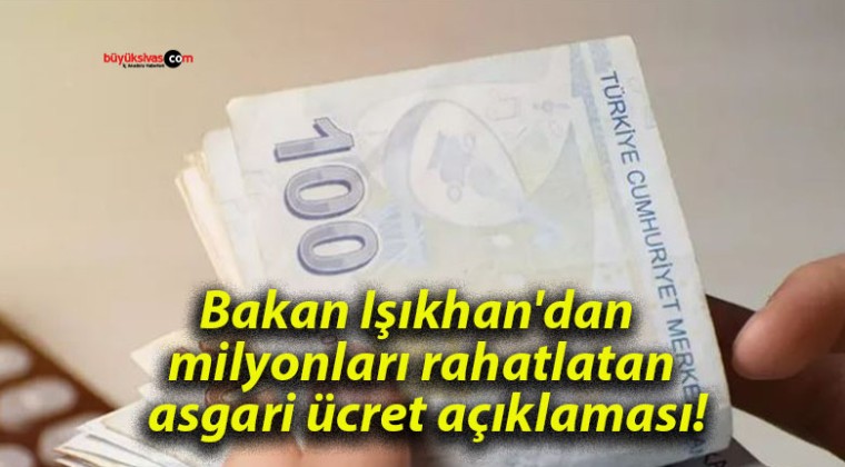 Bakan Işıkhan’dan milyonları rahatlatan asgari ücret açıklaması!