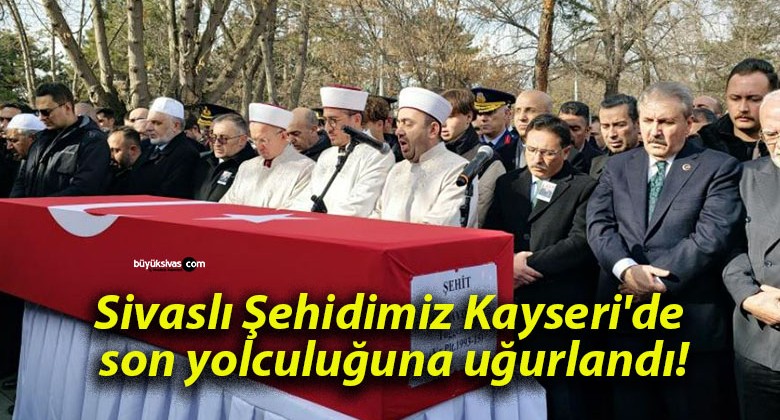 Sivaslı Şehidimiz Kayseri’de son yolculuğuna uğurlandı!