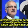 Sivas Milletvekili Ulaş Karasu’nun İnternet Fiyatları Sorusu: Bakan Uraloğlu’ndan Cevap