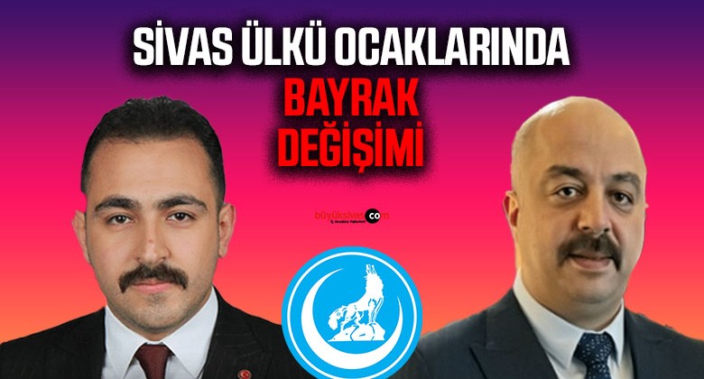 Sivas Ülkü Ocaklarında Görev Değişimi: Bahadır Gökmen Yeni Başkan