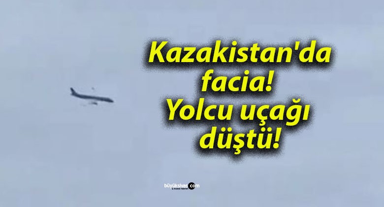 Kazakistan’da facia! Yolcu uçağı düştü!