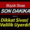 Dikkat Sivas! Valilik Uyardı!