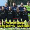 Hazırlık maçı: Elazığspor: 0 – Sivasspor: 2