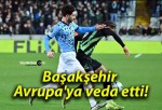 Başakşehir Avrupa’ya veda etti!