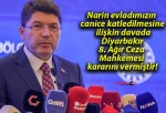 Adalet Bakanı Tunç: “Narin evladımızın canice katledilmesine ilişkin davada Diyarbakır 8. Ağır Ceza Mahkemesi kararını vermiştir”