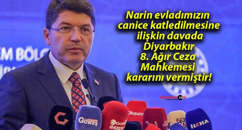 Adalet Bakanı Tunç: “Narin evladımızın canice katledilmesine ilişkin davada Diyarbakır 8. Ağır Ceza Mahkemesi kararını vermiştir”