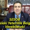 SESOB Mesleki Yeterlilik Belgesi Verebilecek!