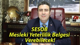 SESOB Mesleki Yeterlilik Belgesi Verebilecek!