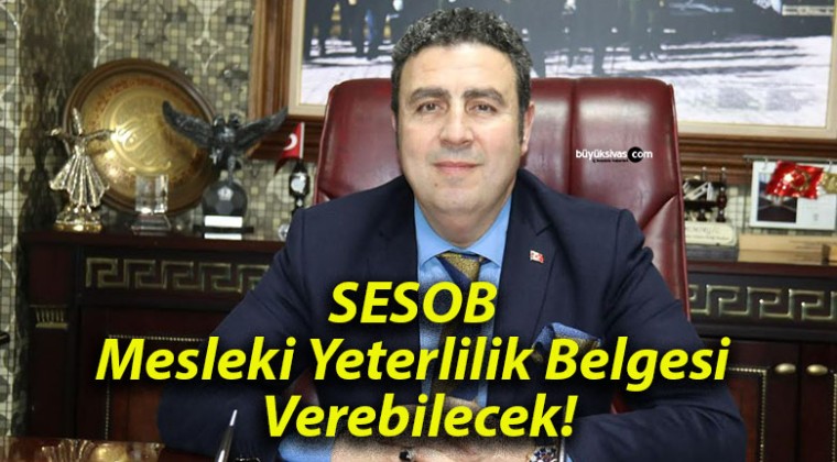 SESOB Mesleki Yeterlilik Belgesi Verebilecek!