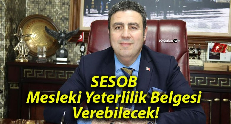 SESOB Mesleki Yeterlilik Belgesi Verebilecek!