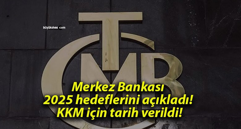 Merkez Bankası 2025 hedeflerini açıkladı! KKM için tarih verildi!