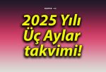 2025 Yılı Üç Aylar takvimi!