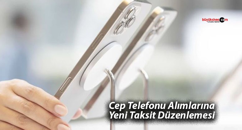 BDDK’dan Cep Telefonu Alımlarına Yeni Taksit Düzenlemesi