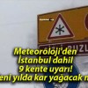 Meteoroloji’den İstanbul dahil 9 kente uyarı! Yeni yılda kar yağacak mı?