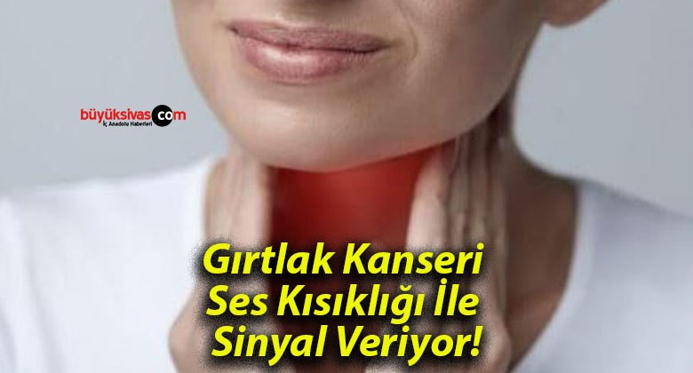 Gırtlak Kanseri Ses Kısıklığı İle Sinyal Veriyor!