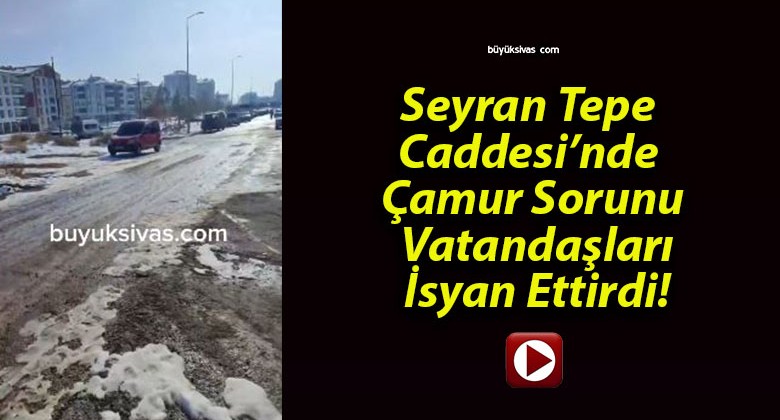 Seyran Tepe Caddesi’nde Çamur Sorunu Vatandaşları İsyan Ettirdi!