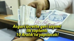 Asgari ücrette geri sayım! İlk toplantı 10 Aralık’ta yapılacak!