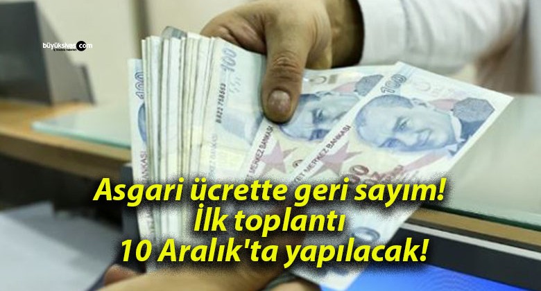 Asgari ücrette geri sayım! İlk toplantı 10 Aralık’ta yapılacak!