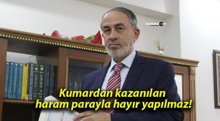 Kumardan kazanılan haram parayla hayır yapılmaz!