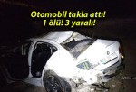 Otomobil takla attı! 1 ölü! 3 yaralı!