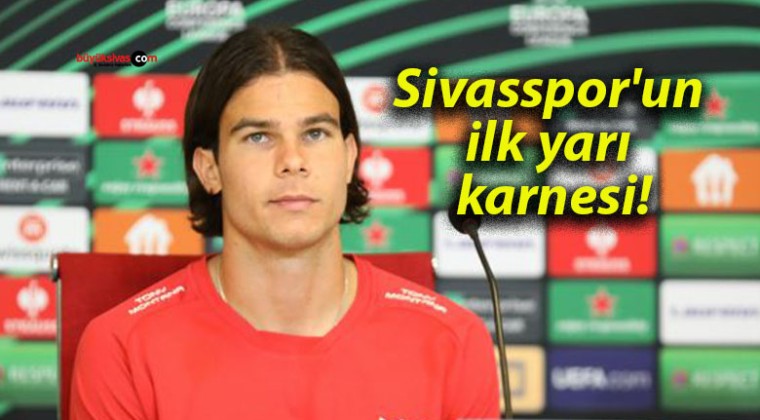 Sivasspor’un ilk yarı karnesi!