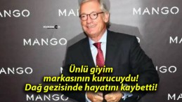 Ünlü giyim markasının kurucuydu! Dağ gezisinde hayatını kaybetti!