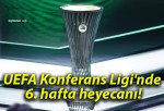 UEFA Konferans Ligi’nde 6. hafta heyecanı!