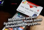 Milyonlarca çalışanı ilgilendiriyor! Yemek ücreti hesaplaması değişiyor…