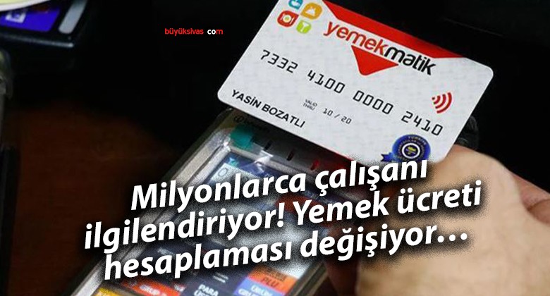 Milyonlarca çalışanı ilgilendiriyor! Yemek ücreti hesaplaması değişiyor…