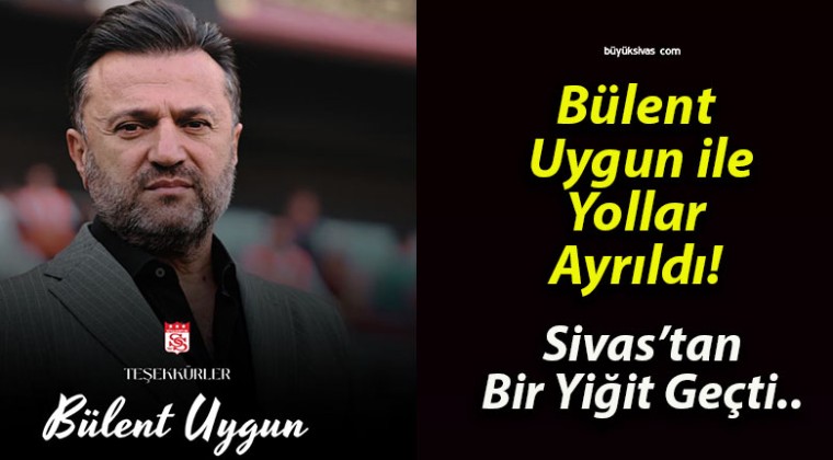 Bülent Uygun ile Yollar Ayrıldı!