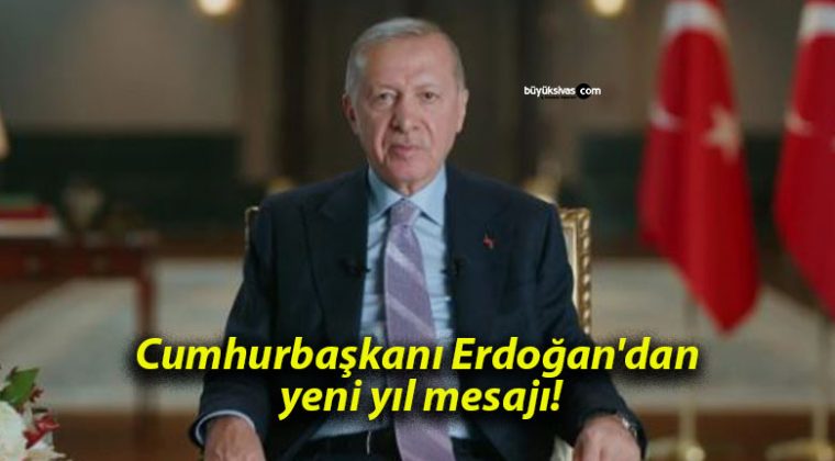 Cumhurbaşkanı Erdoğan’dan yeni yıl mesajı!