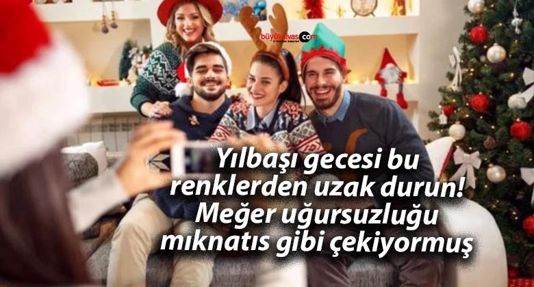 Yılbaşı gecesi bu renklerden uzak durun! Meğer uğursuzluğu mıknatıs gibi çekiyormuş