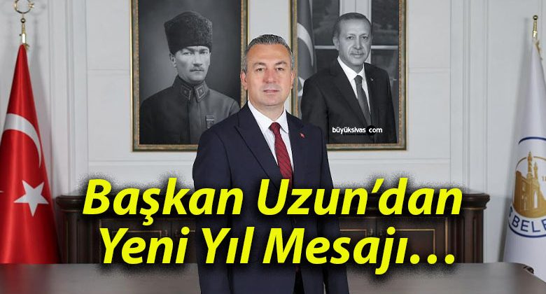 Başkan Uzun’dan Yeni Yıl Mesajı…