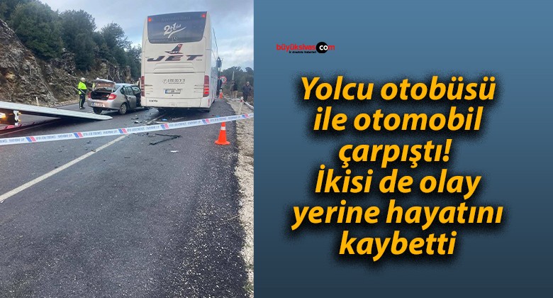 Yolcu otobüsü ile otomobil çarpıştı! İkisi de olay yerine hayatını kaybetti