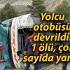 Yolcu otobüsü devrildi: 1 ölü, çok sayıda yaralı