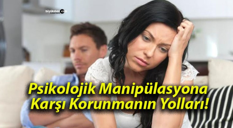 Psikolojik Manipülasyona Karşı Korunmanın Yolları!