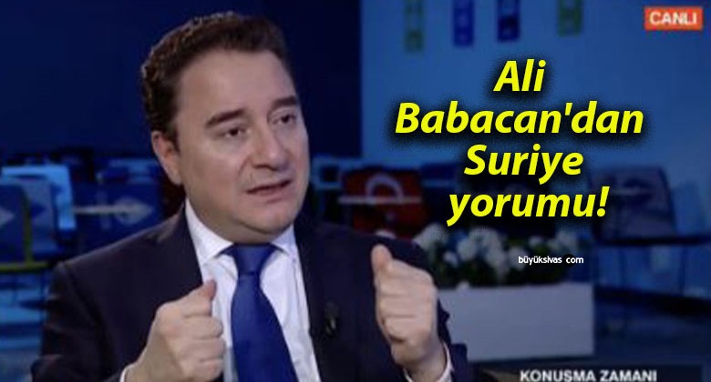 Ali Babacan’dan Suriye yorumu!