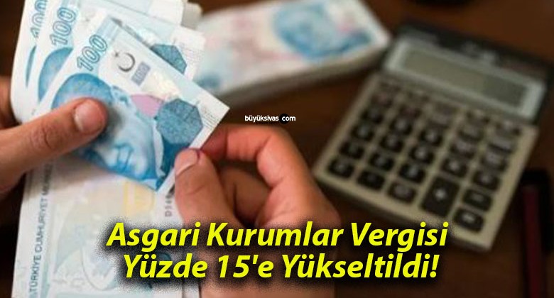 Asgari Kurumlar Vergisi Yüzde 15’e Yükseltildi!