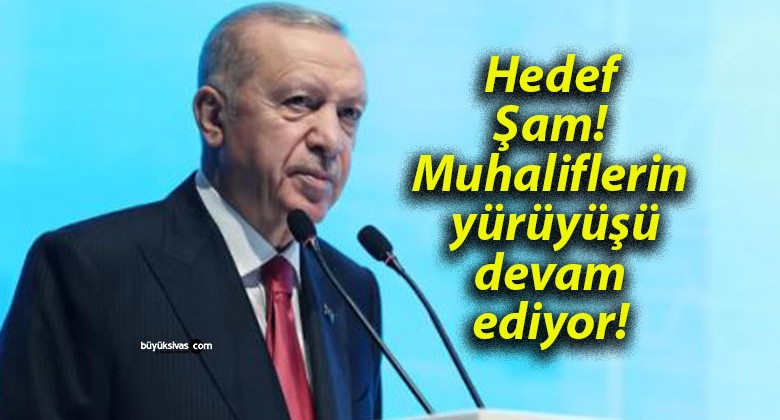 Hedef Şam! Muhaliflerin yürüyüşü devam ediyor!